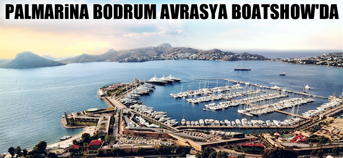 Palmarina Bodrum, CNR Avrasya Boatshow’da