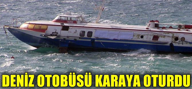Bodrum'da fırtınanın sürüklediği deniz otobüsü karaya oturdu