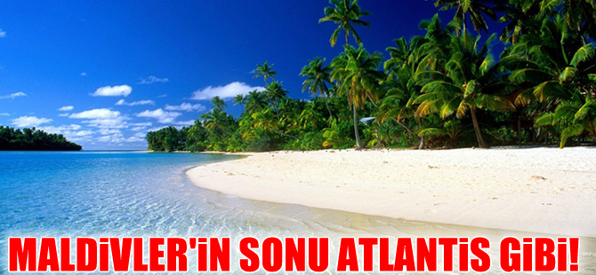 Maldivler kayıp şehir Atlantis olma yolunda
