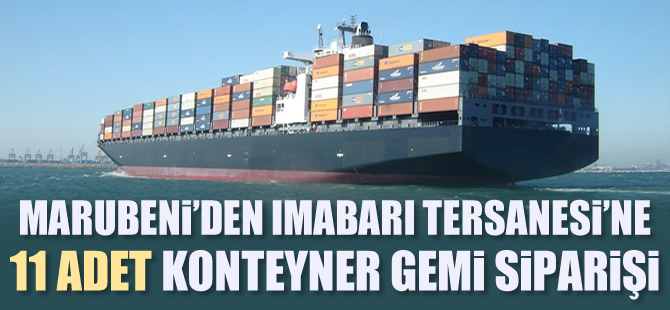 Japonya'nın Imabari Tersanesi’nden 11 gemilik anlaşma