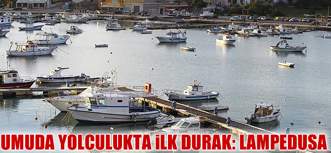 Umuda yolculukta Akdeniz'deki ilk durak: Lampedusa