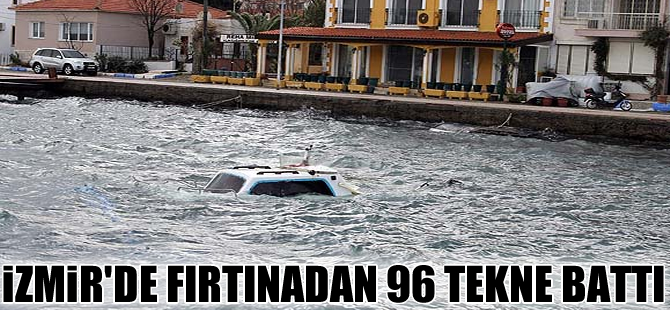 İzmir'de 96 tekne battı, yüzlerce tekne zarar gördü