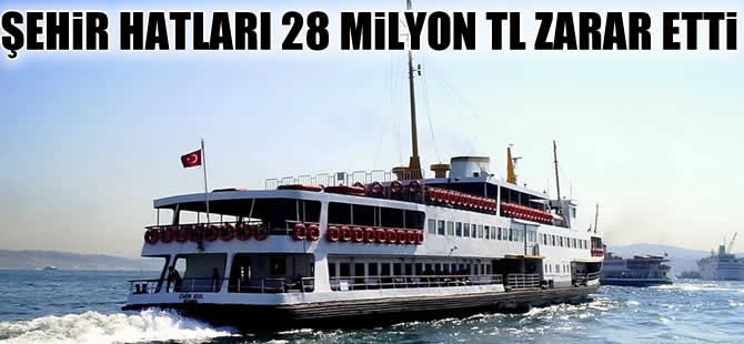 Şehir Hatları İşletmesi 2014’te 28 milyon lira zarar etti