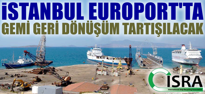 ISRA Gemi Geri Dönüşüm Semineri 12 Mart'ta yapılacak