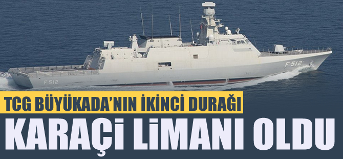 TCG Büyükada bugün Karaçi Limanı'na demirleyecek