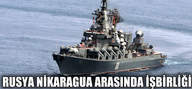 Rus savaş gemilerinin Nikaragua limanlarına girişi kolaylaştı