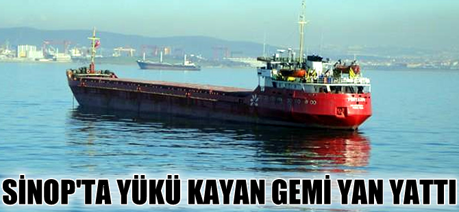 Sinop Ayancık açıklarında yükü kayan gemi yan yattı