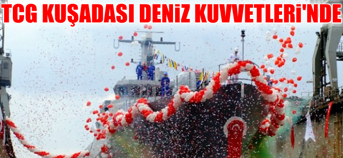 TCG Kuşadası Deniz Kuvvetleri'ne teslim edildi