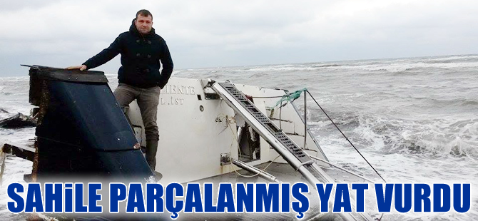 Bursa Karacabey'de sahile parçalanmış yat vurdu
