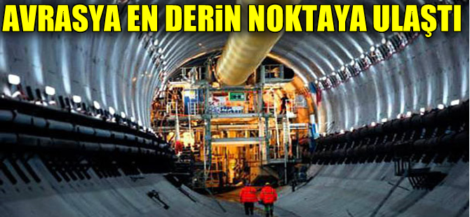 Avrasya tüneli kazı çalışmalarında en derin noktaya ulaşıldı