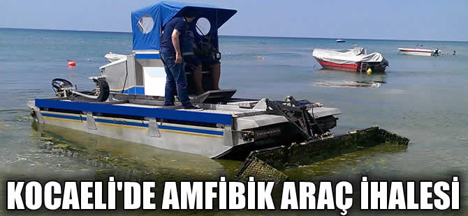 Kocaeli Büyükşehir  Belediyesi çevre için amfibik araç ihalesi bugün yapılacak