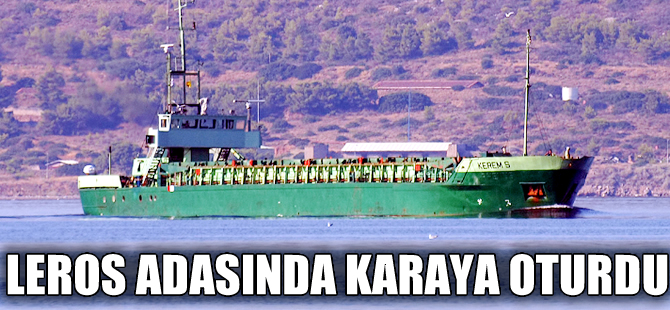 Fırtınaya yakalanan 'Kerem S' adlı gemi karaya oturdu, mürettebat kurtarıldı