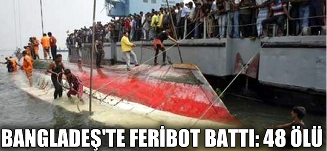 Bangladeş'te alabora olan feribotta 48 kişi öldü