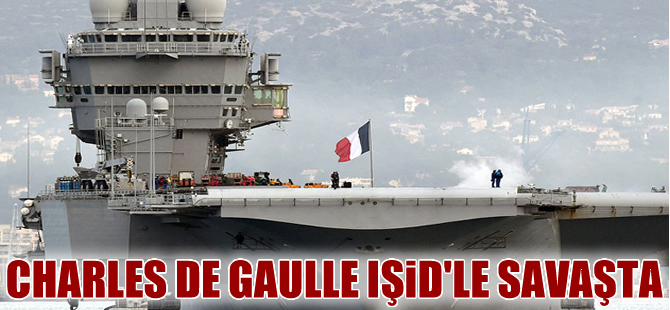 Fransız uçak gemisi Charles de Gaulle IŞİD'le 'savaşta'
