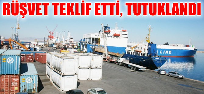 Eksik evrakları için rüşvet teklif eden kaptan tutuklandı