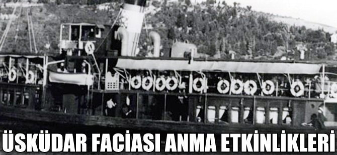 Üsküdar Faciası 57. anma etkinlileri pazar günü yapılacak