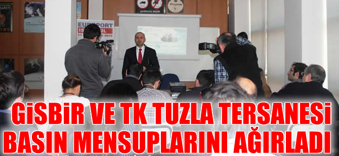 GİSBİR ve Tuzla Tersanesi basın mensuplarını ağırladı