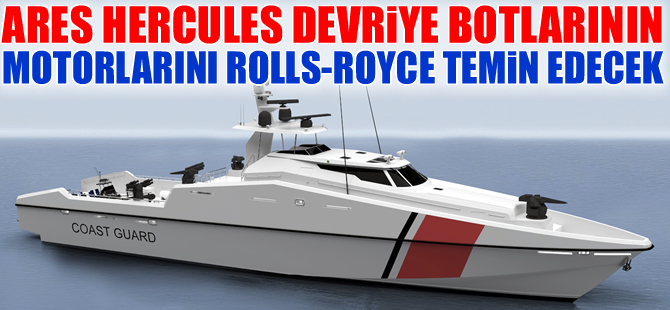 Ares Hercules devriye botlarının motorlarını, Rolls-Royce temin edecek