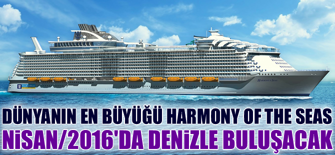 Dünyanın en büyük kruvaziyer gemisi: Harmony Of The Seas