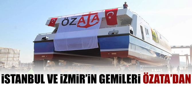 İstanbul ve İzmir'in yolcu gemileri Özata Tersanesi'nde üretiliyor