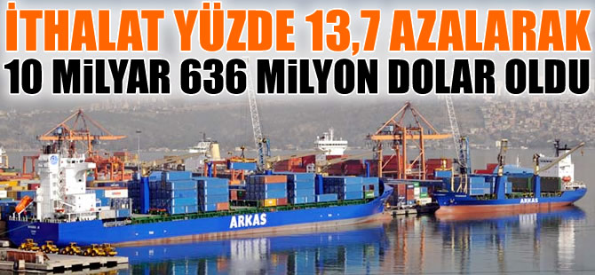 Türkiye'nin Ocak ayı ithalatı yüzde 13,7 oranında azaldı