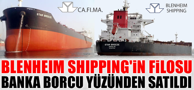 CAFIMA Holding'in armatörlük şirketi Blenheim'in filosu, banka borcu yüzünden satıldı