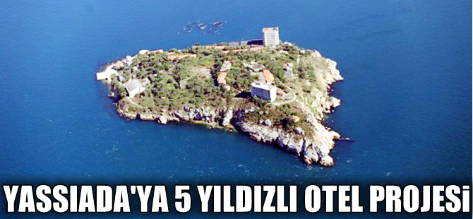 Yassıada'ya 5 yıldızlı otel, Sivriada'ya kongre merkezi