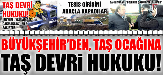 İBB’den Taş Ocağına, Taş Devri Hukuku!