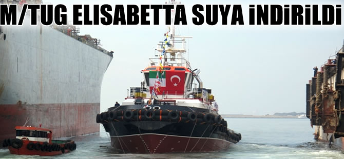 M/TUG ELISABETTA isimli römorkör suya indirildi
