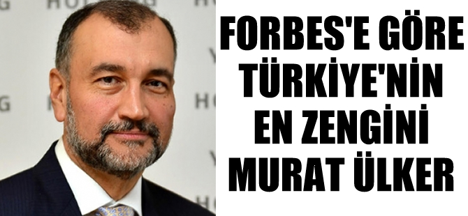 Murat Ülker, 4,4 milyar dolar servetiyle Türkiye’nin en zengini oldu