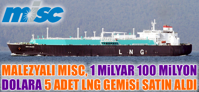 MISC, "Asset Play" operasyonuyla 5 LNG tankerini 1 milyar 100 milyon dolara satın aldı