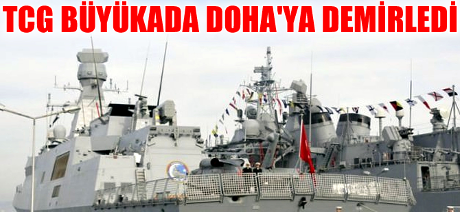 TCG Büyükada Katar'ın Doha  Limanı'na demir attı