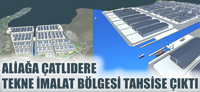 Aliağa Çaltıdere Tekne İmalat Bölgesi tahsise çıktı