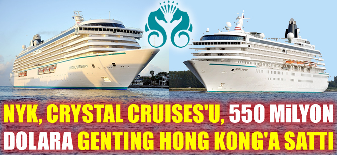 Crystal Cruises Şirketi, filosuyla birlikte 550 milyon dolara Genting Hong Kong'a satıldı