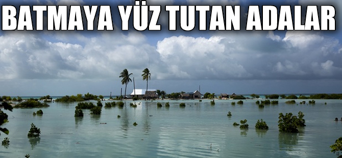 İklim değişikliği ada devletlerini tehdit ediyor
