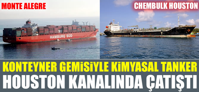 M/V MONTE ALEGRE ile M/T CHEMBULK HOUSTON, Galveston Körfezi'nde çatıştı