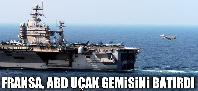 ABD uçak gemisi Fransız denizaltısı tarafından batırıldı