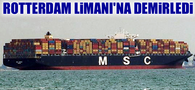 MSC OSCAR, Rotterdam Limanı'na demirledi