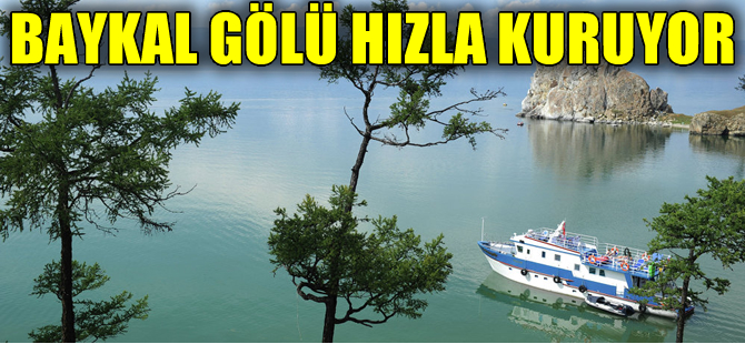 Dünyanın en derin gölü Baykal hızla kuruyor