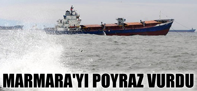 Marmara Denizi'nde gemilere poyraz engeli