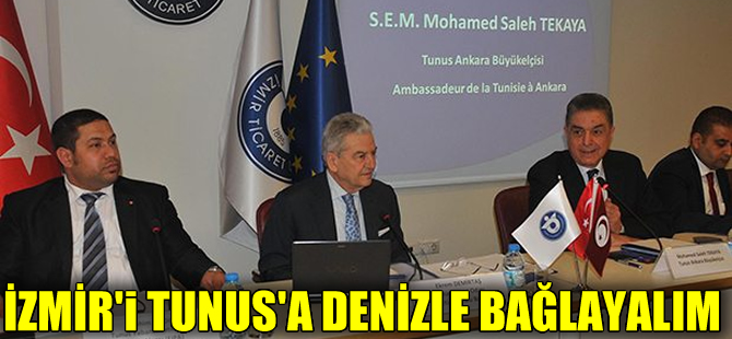 Ekrem Demirtaş: İzmir’i Tunus’a denizle bağlayalım