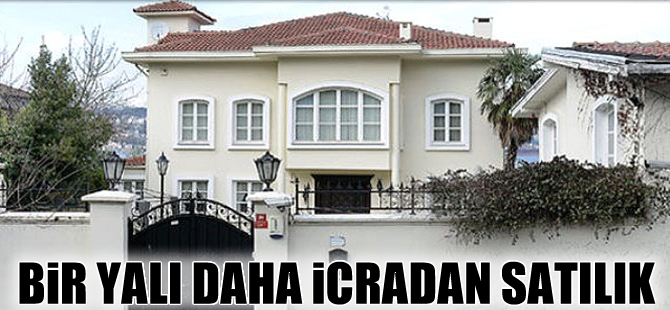 Uzeller'in Yalısı 23 Mart'ta açık artırma usulü satılacak