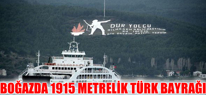 Çanakkale Boğazı'nı "1915 metrelik" Türk bayrağıyla geçecekler