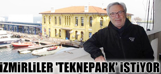 Denizciler İzmir'e 'Teknepark' istiyor