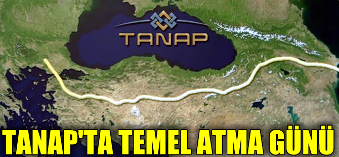 TANAP Projesi'nin temeli bugün Kars'ta atılacak