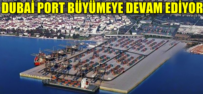 Dubai Port Limanı'na günlük 2 bin TIR giriş çıkış yapacak