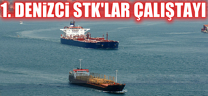 1. Denizci STK’lar Çalıştayı yarın düzenlenecek