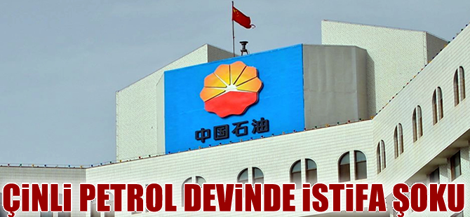 Çin'in petrol devi Petro China'da 'Yolsuzluk' istifası