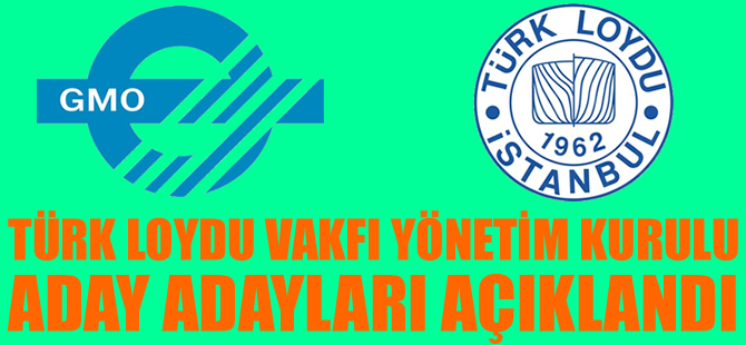 Türk Loydu Vakfı Yönetim Kurulu Aday Adayları belirlendi