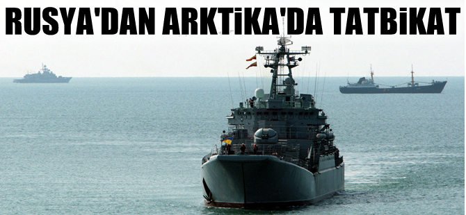 Rusya 20 gemi ile Arktika’da tatbikat yaptı